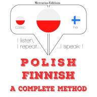 Polski - Fi¿ski: kompletna metoda: I listen, I repeat, I speak : language learning course