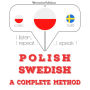 Polski - Szwedzki: kompletna metoda: I listen, I repeat, I speak : language learning course