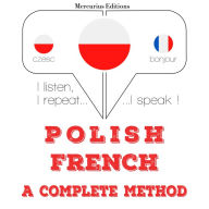 Polski - francuski: kompletna metoda: I listen, I repeat, I speak : language learning course