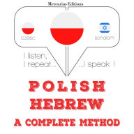 Polski - hebr kompletna metoda: I listen, I repeat, I speak : language learning course