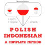 Polski - indonezyjski: kompletna metoda: I listen, I repeat, I speak : language learning course