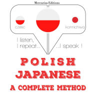 Polski - japo¿ski: kompletna metoda: I listen, I repeat, I speak : language learning course