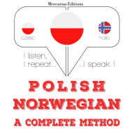 Polski - norweski: kompletna metoda: I listen, I repeat, I speak : language learning course