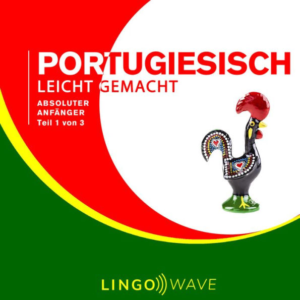 Portugiesisch Leicht Gemacht - Absoluter Anfänger - Teil 1 von 3
