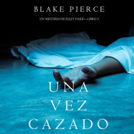 Una Vez Cazado (Un Misterio de Riley Paige-Libro 5)