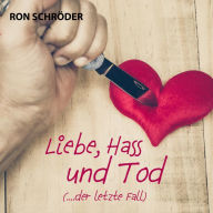 Liebe, Hass und Tod: ....der letzte Fall