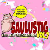 Saulustig - Witze, Spass und Schweinereien, Vol. 7: Witze und Humor für Erwachsene