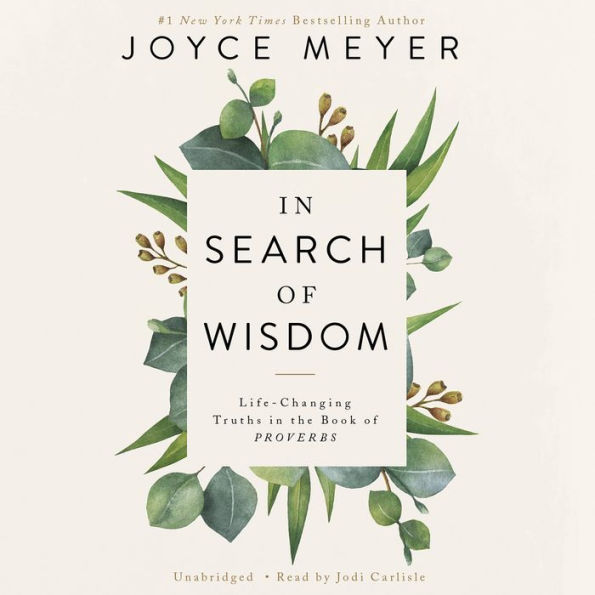 In Search of Wisdom: Life-Changing Truths in the Book of Proverbs