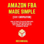 AMAZON FBA MADE SIMPLE [3 in 1 Compilation]: How to Find & Evaluate Suppliers, Increase Your Amazon Sales, and Launch a Million Dollar Ecommerce Brand