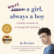 Never a Girl, Always a Boy: A Family Memoir of a Transgender Journey