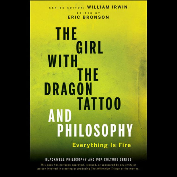 The Girl with the Dragon Tattoo and Philosophy: Everything Is Fire