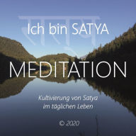 Ich bin Satya: Kultivierung von Satya im täglichen Leben