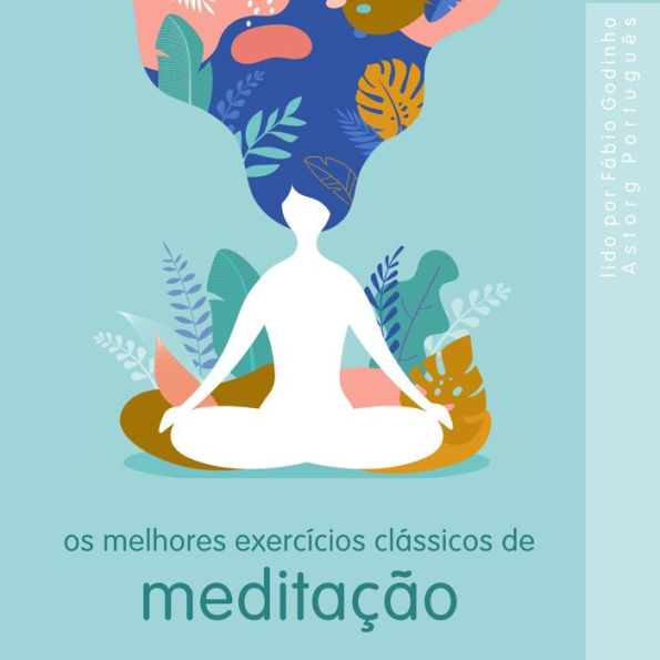 Melhores exercícios clássicos de meditação: o melhor do relaxamento