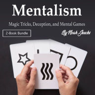Mentalism: Magic Tricks, Deception, and Mental Games