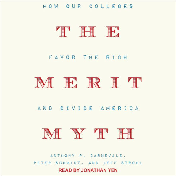 The Merit Myth: How Our Colleges Favor the Rich and Divide America