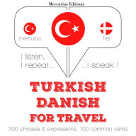 Türkçe - Danca: Seyahat için: I listen, I repeat, I speak : language learning course