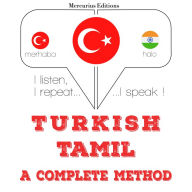 Türkçe - Tamil: eksiksiz bir yöntem: I listen, I repeat, I speak : language learning course