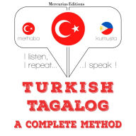 Türkçe - Tagalog: eksiksiz bir yöntem: I listen, I repeat, I speak : language learning course