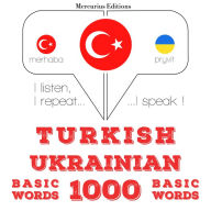 Türkçe - Ukraynaca: 1000 temel kelime: I listen, I repeat, I speak : language learning course