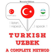 Türkçe - Özbek: eksiksiz bir yöntem: I listen, I repeat, I speak : language learning course