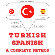 Türkçe - ¿spanyolca: eksiksiz bir yöntem: I listen, I repeat, I speak : language learning course