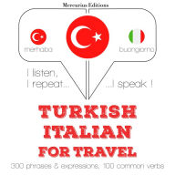 Türkçe - ¿talyanca: Seyahat için: I listen, I repeat, I speak : language learning course