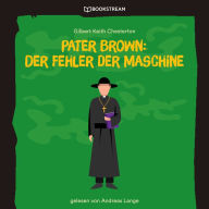 Pater Brown: Der Fehler der Maschine (Ungekürzt)