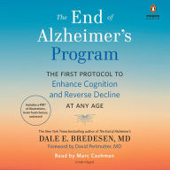 The End of Alzheimer's Program: The First Protocol to Enhance Cognition and Reverse Decline at Any Age