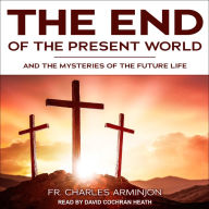 End of the Present World and the Mysteries of the Future Life