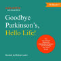 Goodbye Parkinson's, Hello Life!: The Gyro-Kinetic Method for Eliminating Symptoms and Reclaiming Your Good Health