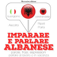 Imparare & parlare Albanese: 