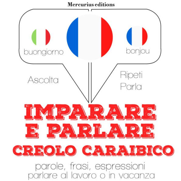 Imparare & parlare creolo caraibico: 