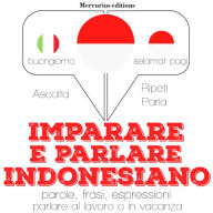 Imparare & parlare indonesiano: 