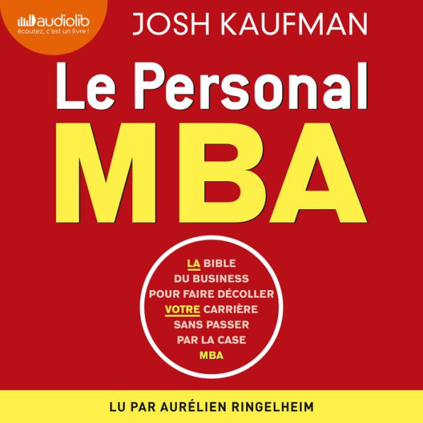 Le Personal MBA: La bible du business pour faire décoller votre carrière sans passer par la case MBA