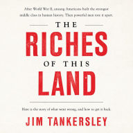 The Riches of This Land: The Untold, True Story of America's Middle Class