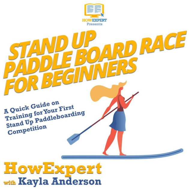 Stand Up Paddle Board Racing for Beginners A Quick Guide on Training for Your First Stand Up