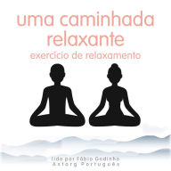 Uma caminhada relaxante: exercício de relaxamento: o melhor do relaxamento