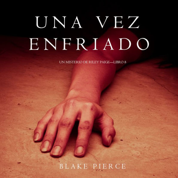 Una Vez Enfriado (Un Misterio de Riley Paige-Libro 8)