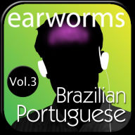 earworms Brazilian Portuguese: Volume 3 - Musical Brain Trainer