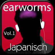 earworms Japanisch: Vol. 1 - lernen mit Musik