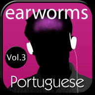 earworms Portuguese: Volume 3 - Musical Brain Trainer