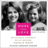 More Than Love: An Intimate Portrait of My Mother, Natalie Wood