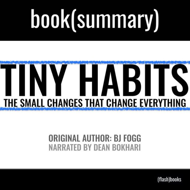 Tiny Habits By BJ Fogg - Book Summary: The Small Changes That Change ...