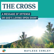 The Cross: A Message of Offense or God's Loving Open Door?