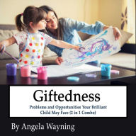 Giftedness: Problems and Opportunities Your Brilliant Child May Face (2 in 1 Combo)