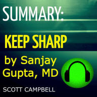 Summary: Keep Sharp by Sanjay Kupta, MD: Build a Better Brain at Any Age