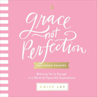 Grace, Not Perfection for Young Readers: Believing You're Enough in a World of Impossible Expectations