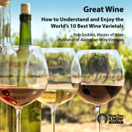 Great Wine: How to Understand and Enjoy the World's 10 Best Wine Varietals