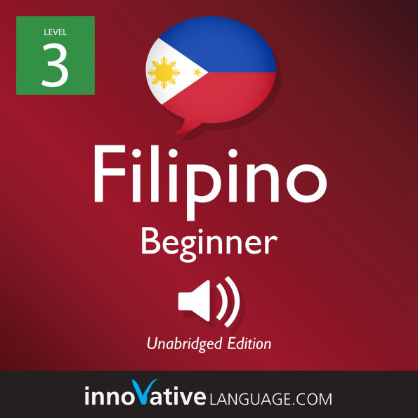 Learn Filipino - Level 3: Beginner Filipino: Volume 1, Lessons 1-25