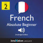 Learn French - Level 2: Absolute Beginner French: Volume 1: Lessons 1-25